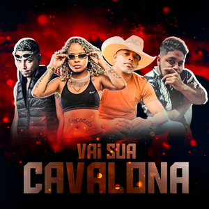 Vai Sua Cavalona (feat. Mc Th & Mc Dricka)