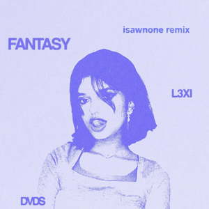 fantasy (isawnone remix)