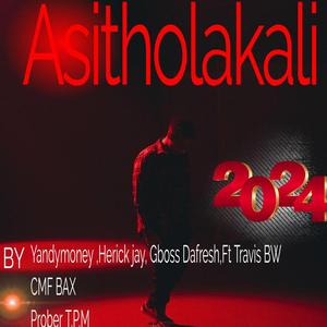 Asitholakali (feat. HERICK JAY, YANDIMONEY & Travis BW CMF BAX Prober TPM)