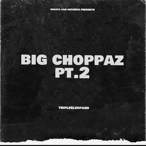 big choppaz Pt. 2