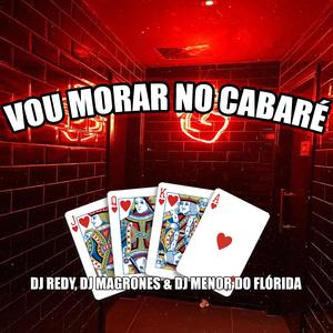 VOU MORAR NO CABARÉ (feat. DJ MAGRONES & DJ MENOR DO FLORIDA)