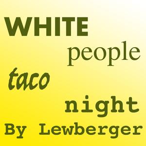 White People Taco Night