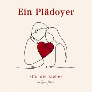 Ein Plädoyer (für die Liebe)