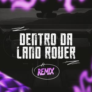 DENTRO DA LAND ROVER (feat. DJ AGROVÔ, DJ AMANDA THAYNARA & DJ MR) (REMIX)