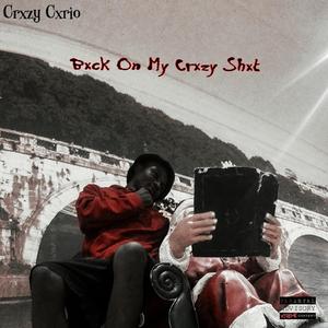 Back On My Crxzy Shit