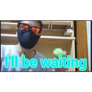 I'll be waiting