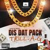 TrillaG - Dis Dat Pack