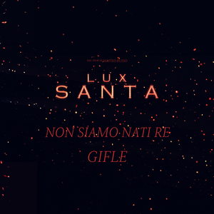 Non siamo nati re (Lux Santa - Original Soundtrack)