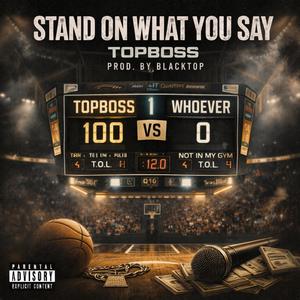 Stand On What You Say