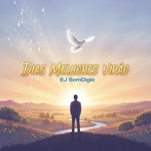 DIAS MELHORES VIRÃO