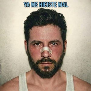 Ya Me Hiciste Mal