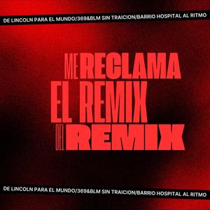 Me Reclama RMX DEL RMX (feat. EL ZONE, JOACKO HERNANDEZ & ESELLICHA)