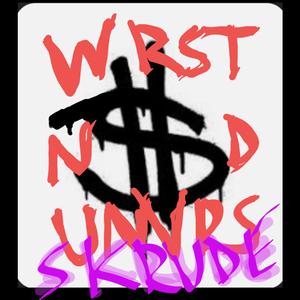 Wrst N D Unvrs (Skrude Variant )