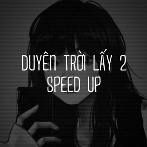 Duyên Trời Lấy 2 (Speed up)