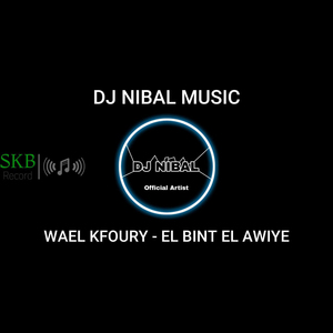 EL BINT EL AWIYE (Remix)