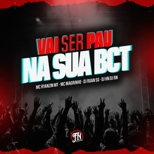 Vai Ser Pau na Sua Bct