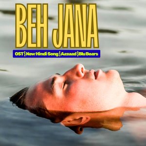 Beh Jana OST | New Hindi Song | Aazaad | Blu Bears