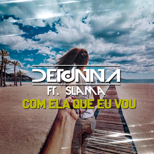 Com Ela Que Eu Vou