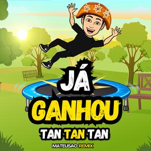 Já Ganhou Tan, Tan, Tan (Versão Piseiro)
