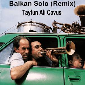 Balkan Solo Remix (Tayfun Ali Cavus) (Remix)
