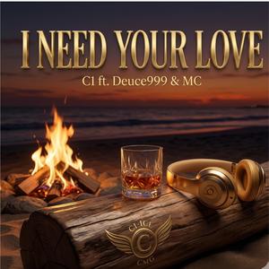 I Need Your Love (feat. Deuce999 & MC)