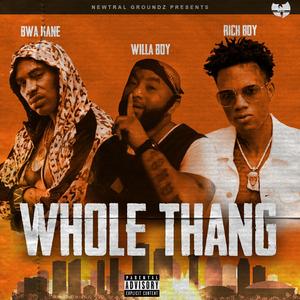 whole thang (feat. rich boy & bwa kane)