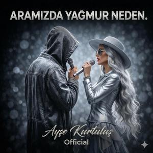 ARAMIZDAKi YAĞMUR NEDEN