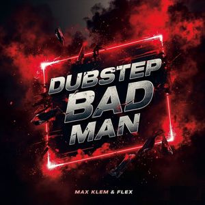 Dubstep Bad Man