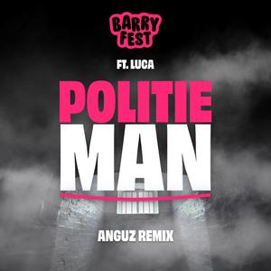 Politieman (feat. Luca) (Anguz Remix)