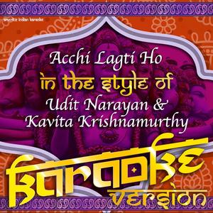 Acchi Lagti Ho (In the Style of Udit Narayan & Kavita Krishnamurthy) [Karaoke Version]