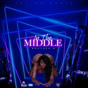 In The Middle (feat. Brother B)