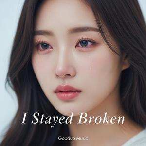 I Stayed Broken