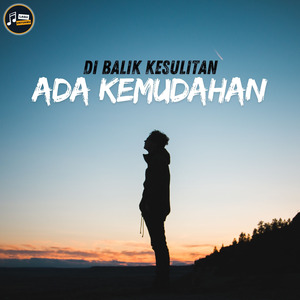 DIBALIK KESULITAN (ada kemudahan)