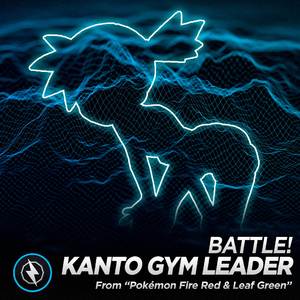 Battle! Kanto Gym Leader (From "Pokémon Fire Red & Leaf Green")
