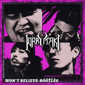 Won’t Believe(Bootleg Remix）