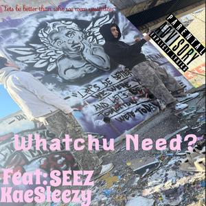 Whatchu Need