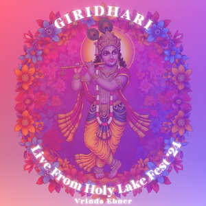 Giridhari LIVE FROM HOLY LAKE FEST '24 (Live)