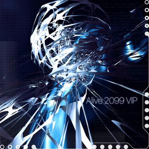 Alive 2099 (VIP Edit)
