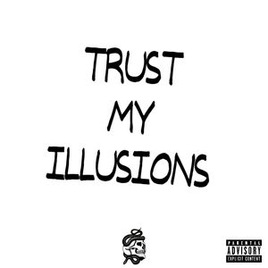 TRUST MY ILLUSIONS