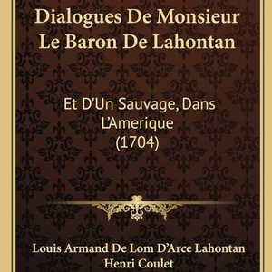 Chap. 04 – Dialogues, ou Entretiens entre un Sauvage et le baron de Lahontan | Baron de Lahontan
