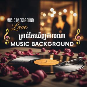 គ្រាន់តែឃើញកាលណា Music Background