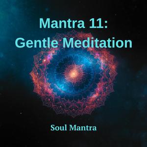 Mantra 11: Gentle Meditation
