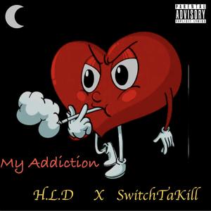 My Addiction (feat. SwitchTaKill)