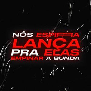 NÓS ESPIRRA LANÇA PRA ELAS EMPINAR A BUNDA (Remix)