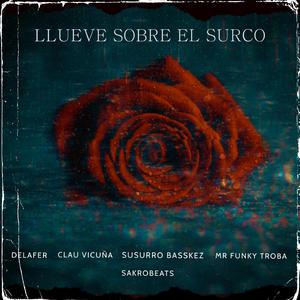 Llueve Sobre El Surco (feat. Delafer, Homozapiens, Clau Vicuña & SakroBeat's)