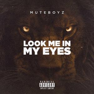 Look Me In My Eyes (feat. MuteBoyzLilChuck)