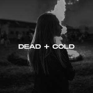Dead + Cold