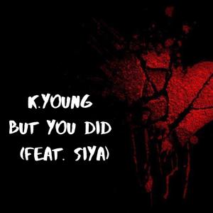 But You Did (feat. Siya)