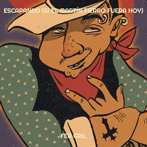 Escapando (Si El Martín Fierro Fuera Hoy)