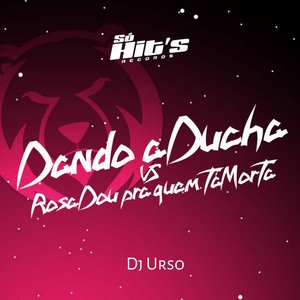 Dando a Ducha Vs Rosa Dou pra Quem Ta Morta
